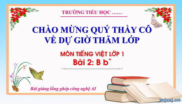 Bài giảng AI Tiếng việt 1 tuần 1: B b